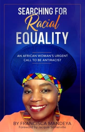 Searching for Racial Equality An African Woman's Urgent Call to be Antiracist
