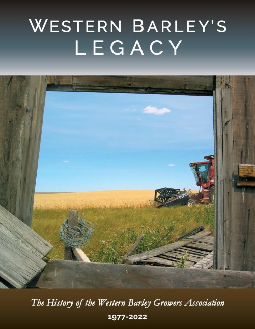Western Barleys Legacy: The History of the Western Barley Growers Association 1977-2022