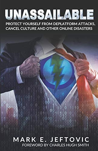Unassailable Protect Yourself from Deplatform Attacks, Cancel Culture & Other Online Disasters