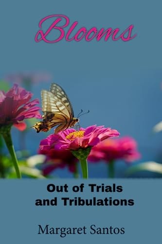 Blooms Out of Trials and Tribulations