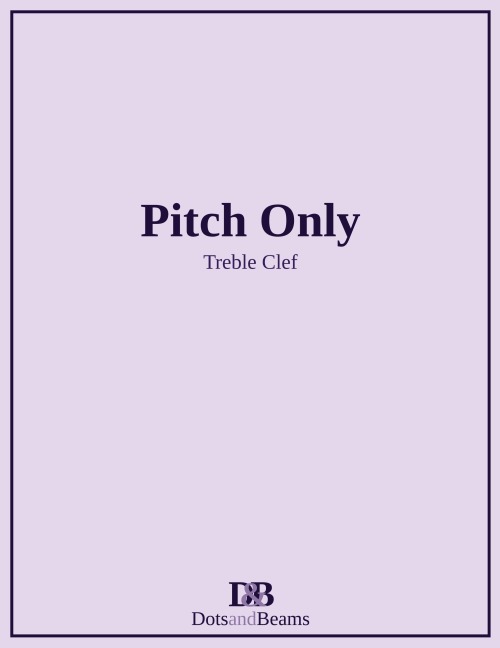 Pitch Only - Treble Clef