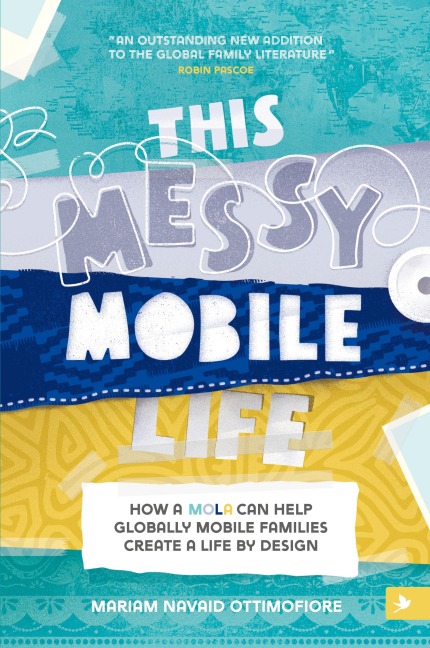 This Messy Mobile Life: How a Mola Can Help Globally Mobile Families Create a Life by Design