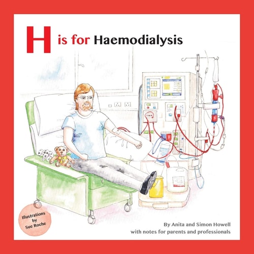 H is for Haemodialysis With Notes for Parents and Professionals