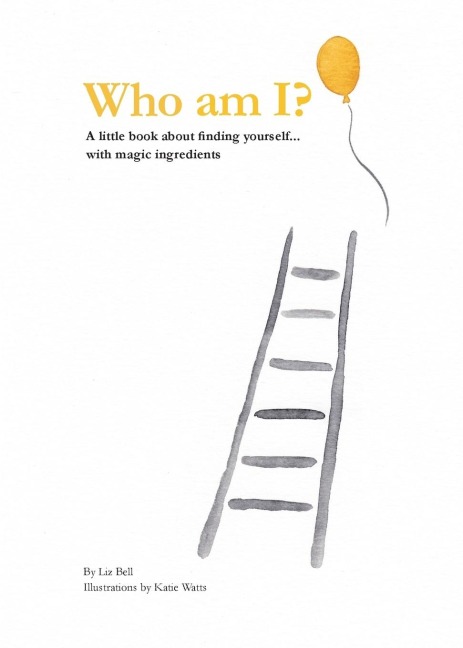 Who Am I?: A little book about finding yourself...with magic ingredients