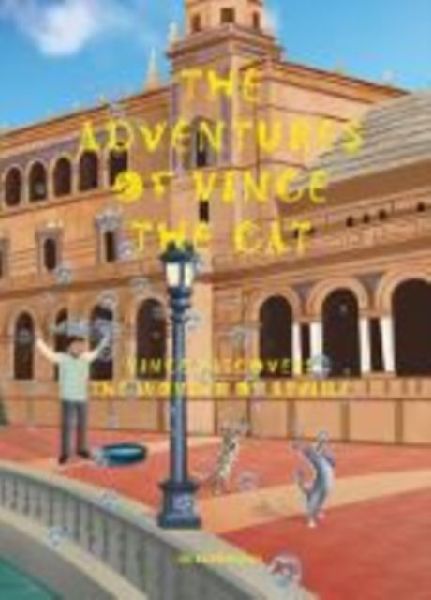 The Adventures of Vince the Cat: Vince Discovers the Wonder of Seville