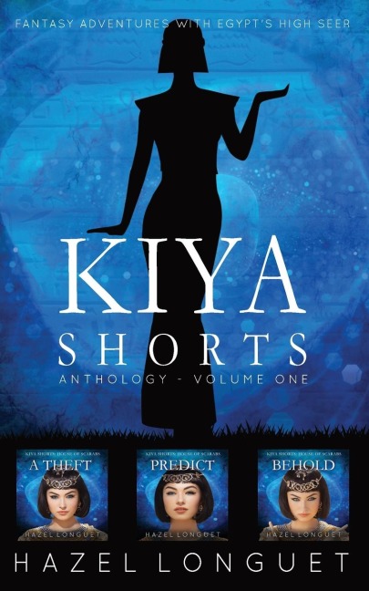 Kiya Shorts Anthology - Volume One: Fantasy Adventures with Egypts High Seer