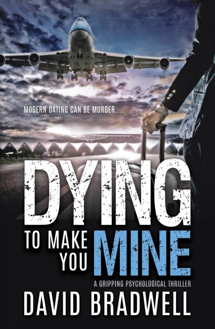 Dying To Make You Mine: A Gripping Psychological Thriller