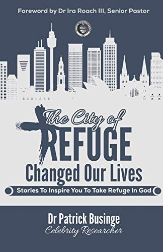 The City of Refuge Changed Our Lives Stories to Inspire You to Take Refuge in God