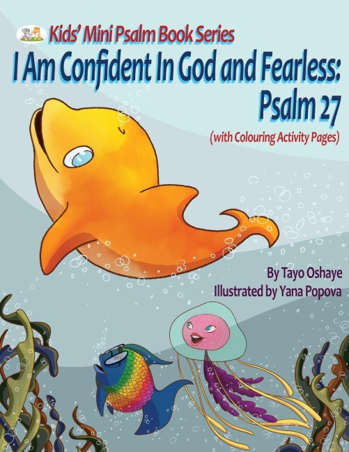 I Am Confident In God and Fearless: An Inspirational Christian Book for Kids About Psalm 27 [with Morals About Courage and Overcoming Adversity]