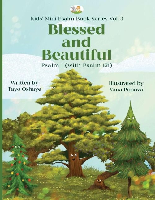 Blessed and Beautiful: An Inspirational Christian Book for Kids About Psalm 1 and Psalm 121 [with Morals About Self-Acceptance, Understanding God, and Friendship]