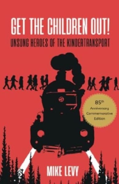 Get the Children Out!: Unsung heroes of the Kindertransport