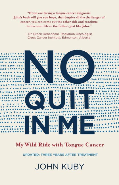 No Quit in Me: My wild ride with tongue cancer