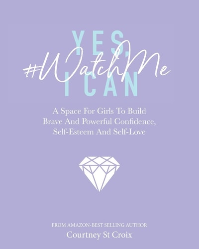 Yes, I Can - #WatchMe A Space For Girls To Build Brave And Powerful Confidence, Self-Esteem And Self Love