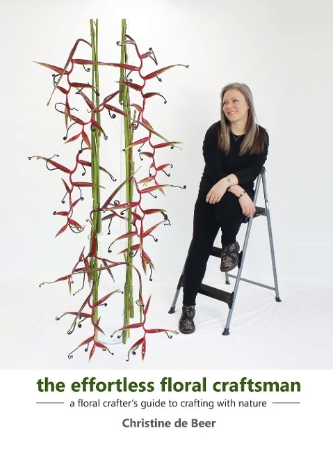 The Effortless Floral Craftsman: a floral crafters guide to crafting with nature