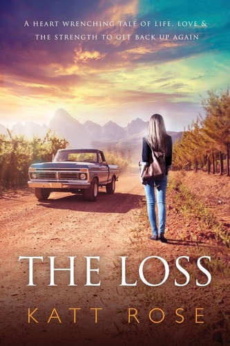 The Loss A Heart Wrenching Tale of Life, Love & The Strength to Get Up Again