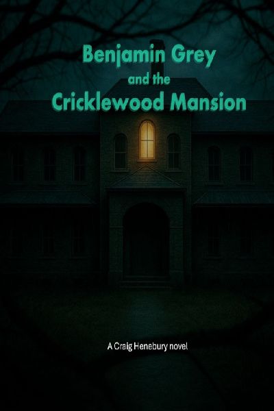 Benjamin Grey and the Cricklewood Mansion