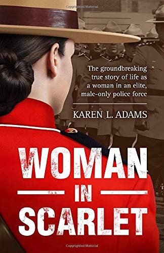 Woman In Scarlet The Groundbreaking True Story of Life as a Woman in an Elite, Male-only Police Force