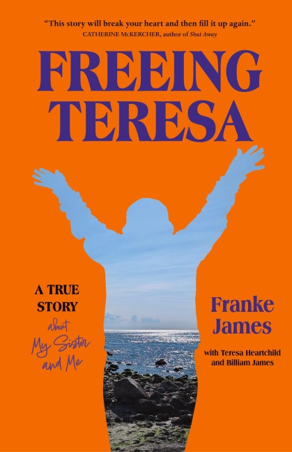 Freeing Teresa: A True Story about My Sister and Me