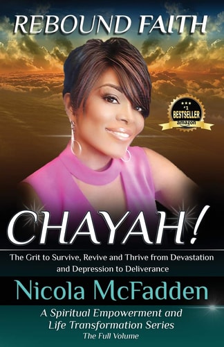 Rebound Faith CHAYAH! (Full Volume): The Grit to Survive, Revive and Thrive from Devastation and Depression to Deliverance