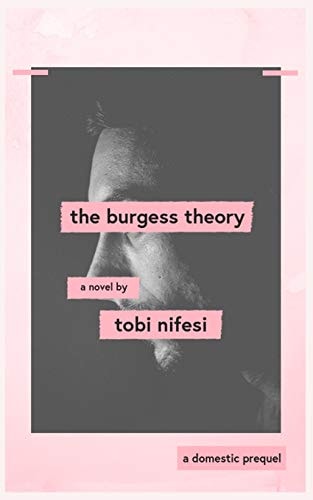 The Burgess Theory A Prequel to 'Domestic' by Tobi Nifesi