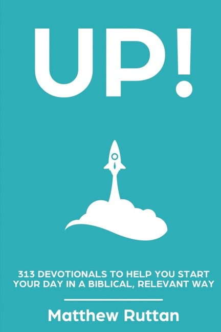 UP: 313 devotionals to help you start your day in a biblical, relevant way
