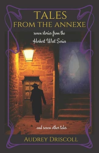 Tales from the Annexe Seven Stories from the Herbert West Series and Seven Other Tales