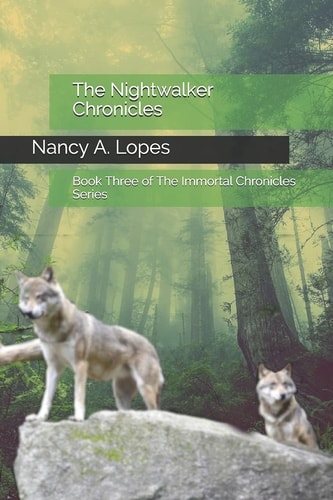 The Nightwalker Chronicles Book Three of The Immortal Chronicles Series