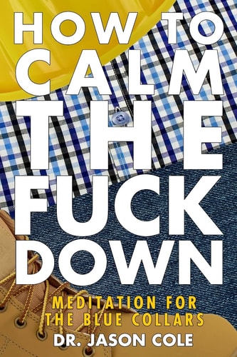 How to Calm the Fuck Down A Meditators Guide
