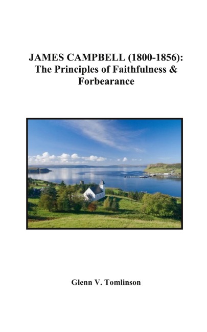 JAMES CAMPBELL (1800-1856): The Principles of Faithfulness and Forbearance