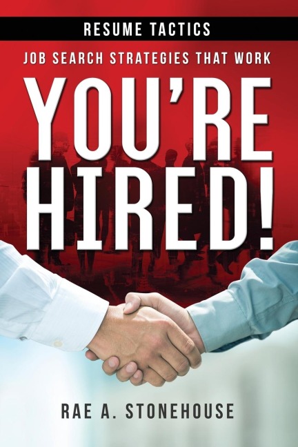 Youre Hired! Resume Tactics: Job Search Strategies That Work