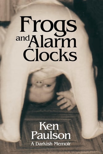 Frogs and Alarm Clocks A Darkish Memoir