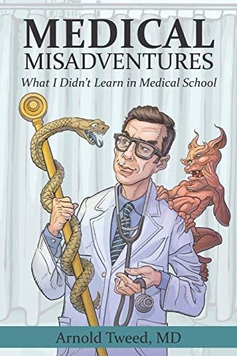 Medical Misadventures What I Didn't Learn in Medical School
