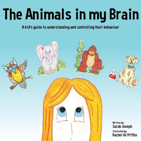 The Animals in my Brain: A kids guide to understanding and controlling their behaviour
