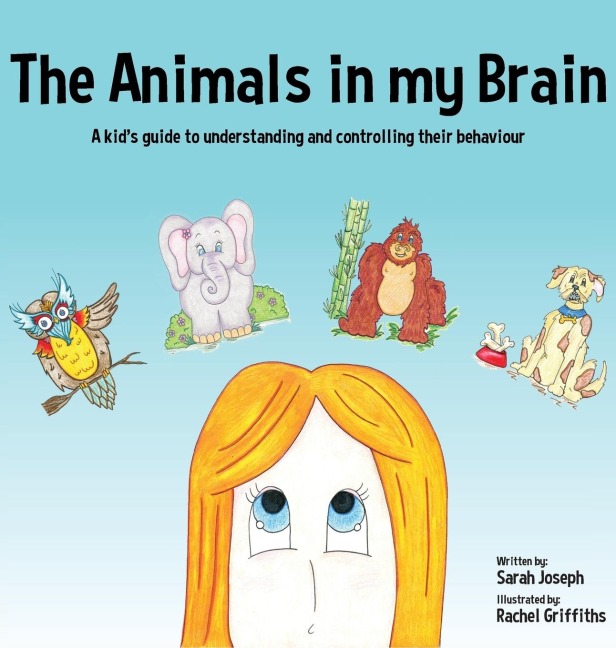 The Animals in my Brain: A kids guide to understanding and controlling their behaviour