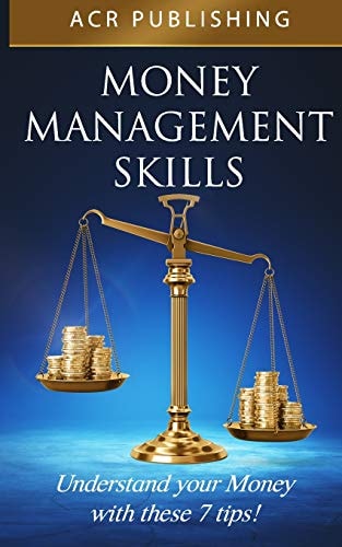 Money Management Skills Understand Your Money with These 7 Tips