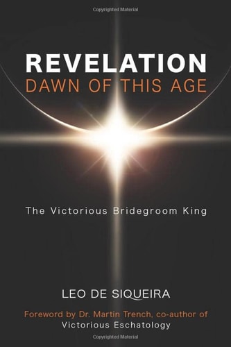 Revelation Dawn of This Age: The Victorious Bridegroom King