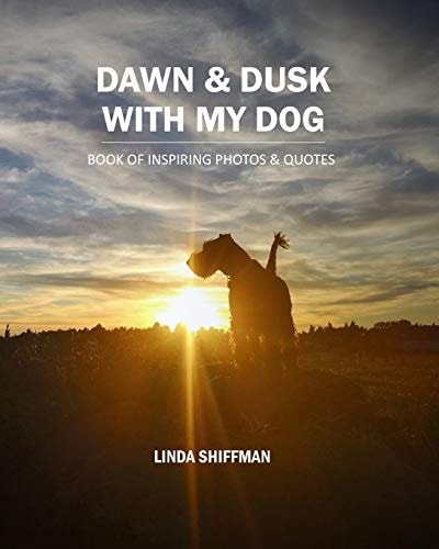 Dawn and Dusk with My Dog Book of Inspiring Photos and Quotes
