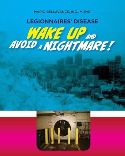Legionnaires' Disease. Wake Up and Avoid a Nightmare! Julien Croteau, a Living Whistle-blower Among the Dead