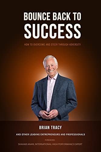 Bounce Back to Success How to Steer Through and Overcome Adversity