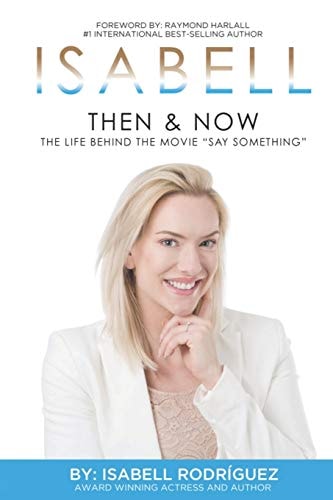Isabell THEN & NOW: The Life Behind the Movie Say Something