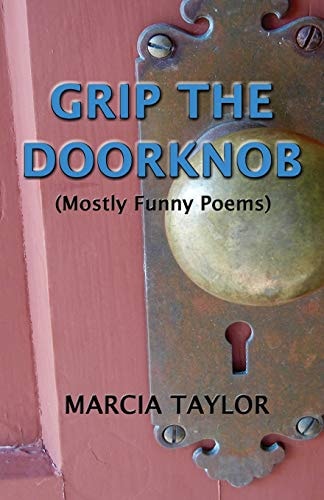Grip the Doorknob (Mostly Funny Poems)