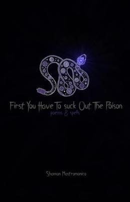 First You Have To Suck Out The Poison