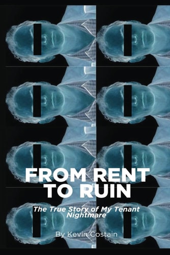 From Rent to Ruin The True Story of My Tenant Nightmare