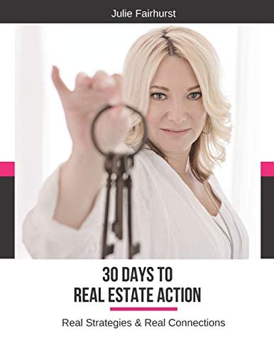 30 Days to Real Estate Action Real Strategies & Real Connections