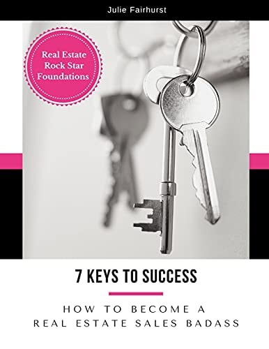 7 Keys to Success How to Become a Real Estate Sales Badass