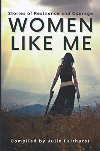 Women Like Me Stories of Resilience and Courage