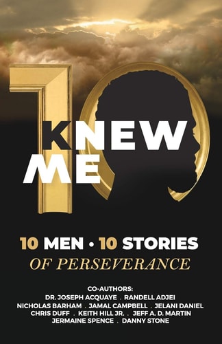 KNew Me 10 Men 10 Stories of Perseverance