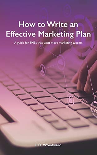 How to Write an Effective Marketing Plan A Guide for SMEs that Want More Marketing Success