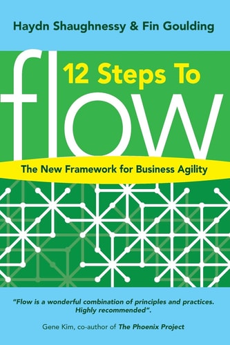 12 Steps to Flow The New Framework for Business Agility