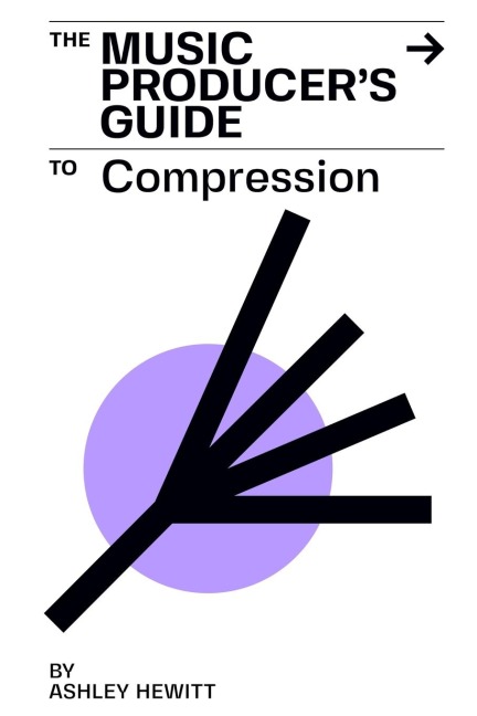 The Music Producers Guide To Compression